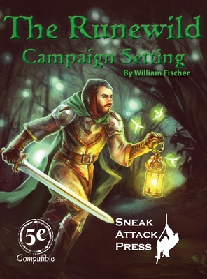 The Runewild Campaign Setting - Fischer, William, and Hargraves, Craig (Editor), and Maureira, Joyce