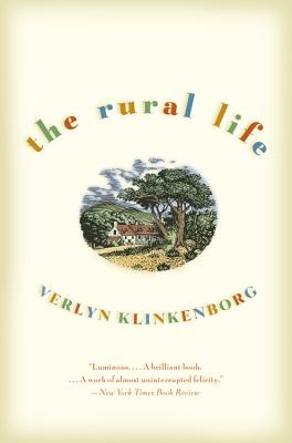 The Rural Life - Klinkenborg, Verlyn, PH.D.
