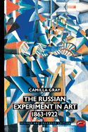The Russian Experiment in Art 1863-1922