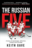 The Russian Five: A Story of Espionage, Defection, Bribery and Courage