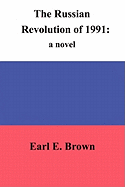 The Russian Revolution of 1991: A Novel