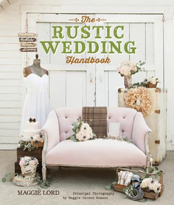 The Rustic Wedding Handbook - Lord, Maggie