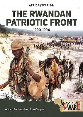 The Rwandan Patriotic Front 1990-1994 - Cooper, Tom, and Fontanellaz, Adrien