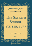 The Sabbath School Visiter, 1833, Vol. 1 (Classic Reprint)