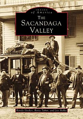 The Sacandaga Valley - Decker, Randy L, and Tabor, Betty, and Nellis, Jay