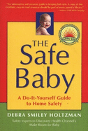 The Safe Baby: A Do-It-Yourself Guide for Home Safety