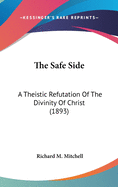 The Safe Side: A Theistic Refutation of the Divinity of Christ (1893)