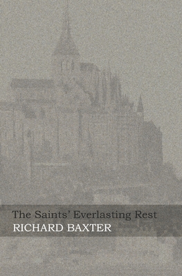 The Saints' Everlasting Rest: In Modern English - Baxter, Richard