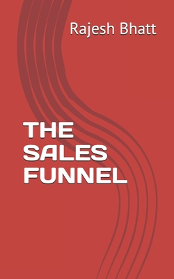 The Sales Funnel - Bhatt, Rajesh