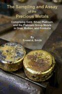 The Sampling and Assay of the Precious Metals