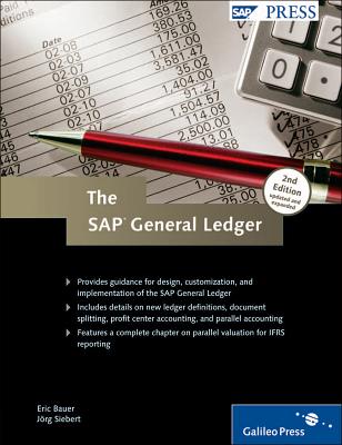 The SAP General Ledger: Effectively Using SAP FI - Bauer, Eric, and Siebert, J�rg
