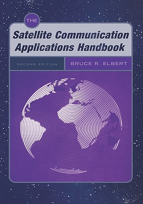The Satellite Communication Applications Handbook - Elbert, Bruce R