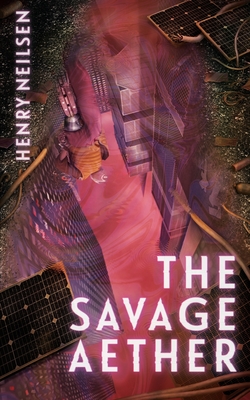 The Savage Aether - Neilsen, Henry, and Stubbington, Jon (Cover design by), and Smith, Vicky (Editor)