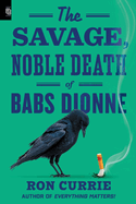 The Savage, Noble Death of Babs Dionne