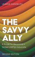 The Savvy Ally: A Guide for Becoming a Skilled LGBTQ+ Advocate