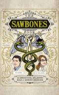 The Sawbones Book: The Horrifying, Hilarious Road to Modern Medicine