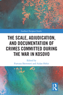 The Scale, Adjudication, and Documentation of Crimes Committed During the War in Kosovo