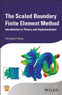 The Scaled Boundary Finite Element Method: Introduction to Theory and Implementation