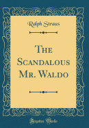The Scandalous Mr. Waldo (Classic Reprint)