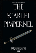 The Scarlet Pimpernel - Classic Illustrated Edition