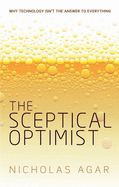 The Sceptical Optimist: Why Technology isn't the Answer to Everything