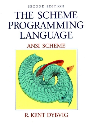 The Scheme Programming Language: ANSI Scheme - Dybbig, Kent, and Dybvig, R Kent