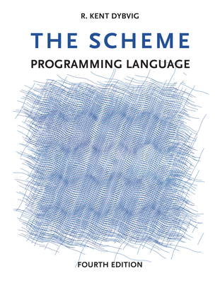 The Scheme Programming Language, fourth edition - Dybvig, R Kent