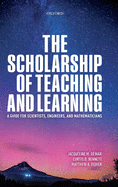 The Scholarship of Teaching and Learning: A Guide for Scientists, Engineers, and Mathematicians