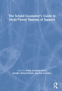 The School Counselor's Guide to Multi-Tiered Systems of Support