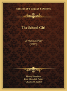 The School Girl: A Musical Play (1903)