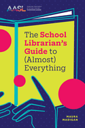 The School Librarian's Guide to (Almost) Everything