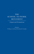 The School-To-Work Movement: Origins and Destinations