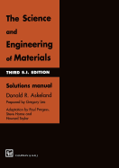 The Science and Engineering of Materials: Solutions Manual