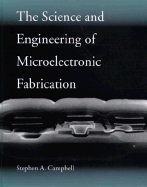 The Science and Engineering of Microelectronic Fabrication