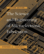 The Science and Engineering of Microelectronic Fabrication