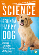 The Science Behind a Happy Dog: Canine Training, Thinking and Behaviour
