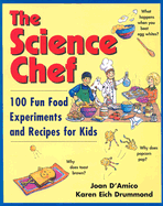 The Science Chef: 100 Fun Food Experiments and Recipes for Kids