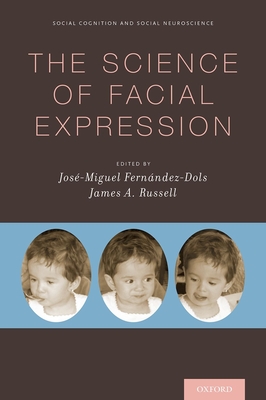 The Science of Facial Expression - Fern�ndez-Dols, Jos�-Miguel (Editor), and Russell, James A (Editor)
