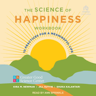 The Science of Happiness Workbook: 10 Practices for a Meaningful Life