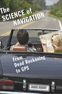 The Science of Navigation: From Dead Reckoning to GPS