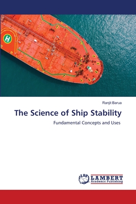 The Science of Ship Stability - Barua, Ranjit