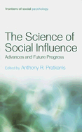 The Science of Social Influence: Advances and Future Progress