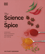 The Science of Spice: Understand Flavour Connections and Revolutionize your Cooking