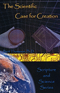 The Scientific Case for Creation