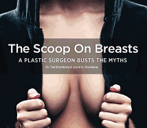 The Scoop on Breasts: A Plastic Surgeon Busts the Myths