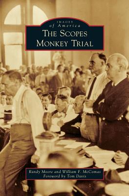 The Scopes Monkey Trial - Moore, Randy, Prof., Sr, and McComas, William, and Davis, Tom (Foreword by)