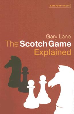 The Scotch Game Explained - Lane, Gary, Professor