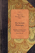 The Scottish Philosophy: Biographical, Expository, Critical: From Hutcheson to Hamilton