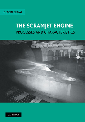 The Scramjet Engine: Processes and Characteristics - Segal, Corin