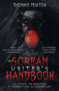 The Scream Writer's Handbook: How to Write a Terrifying Screenplay in 10 Bloody Steps